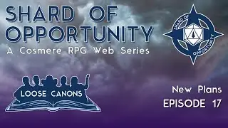 Cosmere RPG Actual Play | 'New Plans' - Episode 17 | Loose Canons