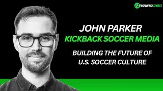 John Parker, Kickback Soccer Media - Building the Future of U.S. Soccer Culture