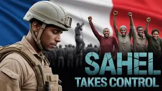 Why France Was Evicted: The Sahel&rsquo;s Uprising EXPLAINED