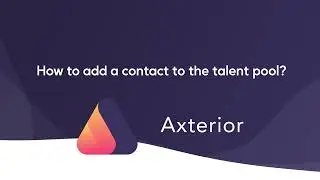 How to add a contact to the talent pool? | Axterior