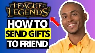 How To Send Gifts & Skins in League of Legends