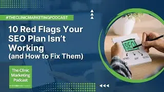 Why Your Clinic&rsquo;s SEO Isn&rsquo;t Working (and How to Fix It) | Healthcare Marketing | Ep. 134