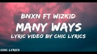 BNXN fka Buju ft Wizkid Many Ways Lyric Video