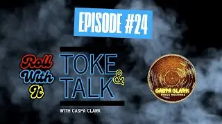 Roll With It: Toke & Talk with Caspa Clark| Ep. 24