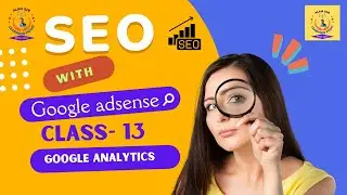 Google Analytics. Class-13. SEO with Google AdSense