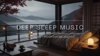 Peaceful Night Piano & Rain for Deep Relaxation