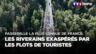 Passerelle la plus longue de France : les riverains exasp&eacute;r&eacute;s par les flots de touristes