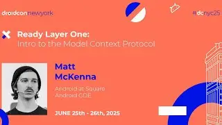Ready Layer One: Intro to the Model Context Protocol - Matt McKenna | droidcon New York 2025