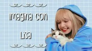 Imagina con Lisa ♡{Ep 1}♡ ~Un amor inesperado~