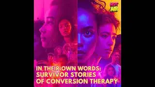 In Their Own Words: Survivor Stories of Conversion Therapy