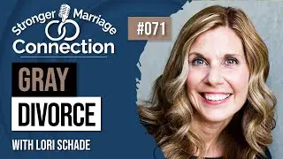Gray Divorce | Lori Schade | #71