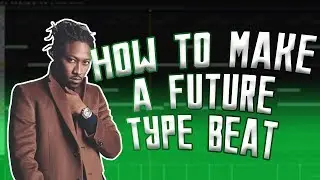 IF I PRODUCED FOR FUTURE... | HOW TO MAKE A FUTURE TYPE BEAT