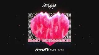 Lady Gaga - Bad Romance ( PepperPie Club Remix )
