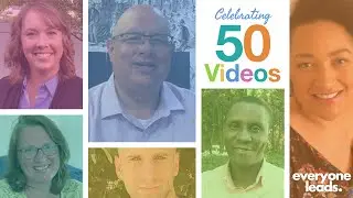 Celebrating 50 Videos on Everyone Leads | Leadership Examples | Everyday Leadership