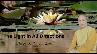 The Light in all Directions a Teaching By Thích Bảo Thành