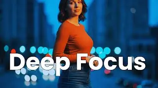 Stay in Flow | Deep Work Music for Focus, Productivity & Creative Thinking