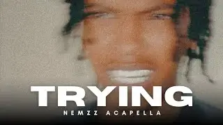 Trying - Sketchi (Nemzz ft. latto Acapella)
