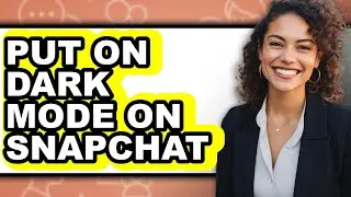 How to Put on Dark Mode on Snapchat - Easy Guide