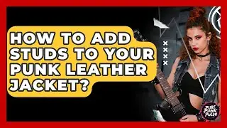 How To Add Studs To Your Punk Leather Jacket? - Pure Punk Pulse