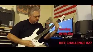 Sunday with Ola - Riff Challenge #27