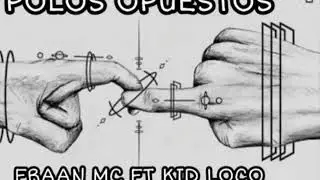 Polos Opuestos- Fraan Mc ft Kid Loco