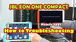 JBL eon one compact Mobile apps troubleshooting, how to troubleshoot jbl eon one compact