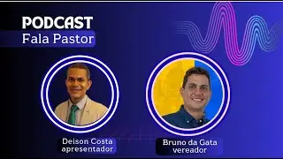 FalaPastor: Politica em Foco - Convidado: Vereador Bruno da Gata #podcast #política #ituberá
