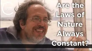 Lee Smolin - Are the Laws of Nature Always Constant?