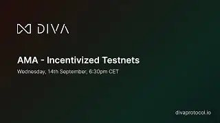 DIVA AMA on Incentivized Testnets