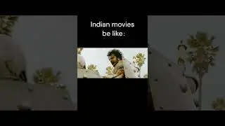 Indian movies be like