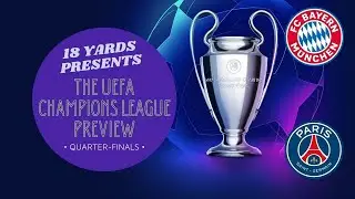 18 Yards UCL Preview - BAYERN VS PSG