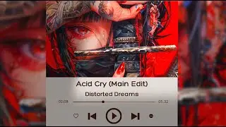 《Acid Cry》 - Distorted Dreams