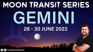 Moon transit in Gemini | 28 - 30 June 2022 | Analysis by Punneit