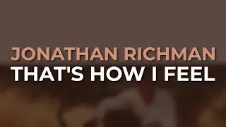 Jonathan Richman - That's How I Feel (Official Audio)