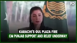 Gul Plaza Fire Tragedy: CM Punjab Maryam Nawaz Stands With Victims | Pakistan Observer