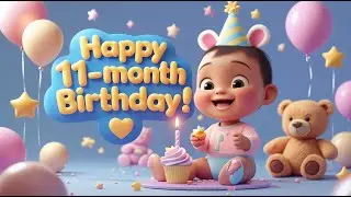 Happy 11 Month Birthday Song for Baby | Cute Milestone Song for 11 Month Old Kids | Toddler Birthday