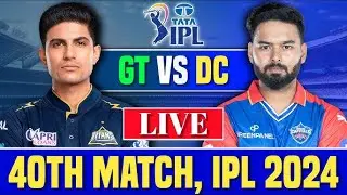IPL 2024 Live : GT vs DC Match Live | Delhi vs Gujarat Live Scores & Discussio