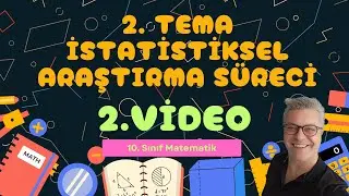 #24. Video 10. Sınıf 2. Tema İstatistiksel Araştırma S&uuml;reci (2. Video) PDF A&ccedil;ıklamada