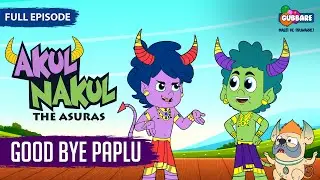 Akul Nakul - The Asuras | Full Episode | Goodbye Paplu | Hindi Cartoon For Kids | Gubbare TV
