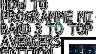 How to programe avengers theme on mI band 3... Explained.