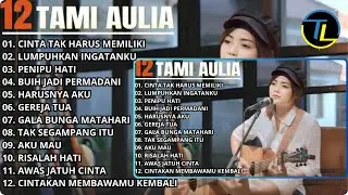 Kompilasi Lagu Tami Aulia Full Album | Cinta Tak Harus Dimiliki - Lagu Galau Viral Tiktok 2026