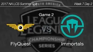 [ FlyQuest vs Immortals ] Game 2 - 2017 NA LCS Summer Week 7 Day 2 170723
