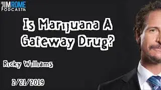 Is Marijuana a gateway drug? Ricky Williams (Jim Rome Podcast extra) 2/21/2019