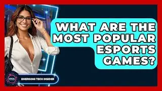 What Are The Most Popular ESports Games? - Emerging Tech Insider