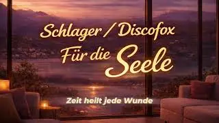 Zeit heilt jede Wunde &ndash; Schlager / Discofox f&uuml;r die Seele