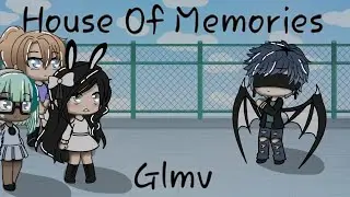 House Of Memories // Glmv