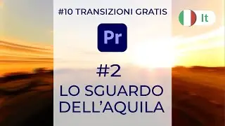 Ep.2 | #10 TRANSIZIONI GRATIS per Adobe Premiere Pro CC | #EagleGaze