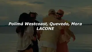 Polim&aacute; Westcoast, Quevedo, Mora &ndash; LACONE 💔|| LETRA
