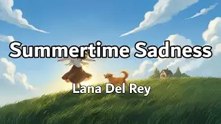 Lana Del Rey – Summertime Sadness (Lyrics) 🌙 Kiss Me Hard Before You Go