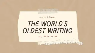 The World's Oldest Writing - Cuneiform in Ancient Sumer